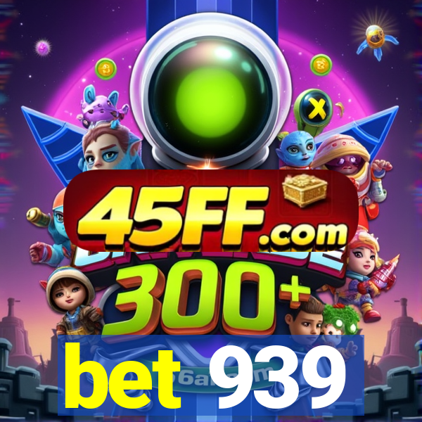 bet 939